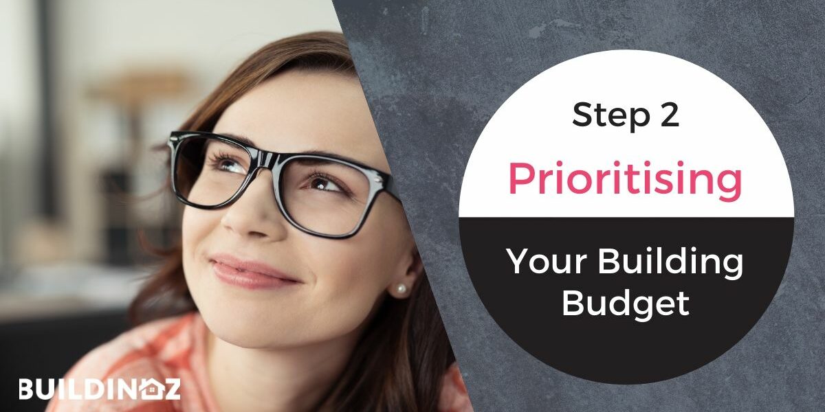prioritising your building budget build in oz home building construction loans